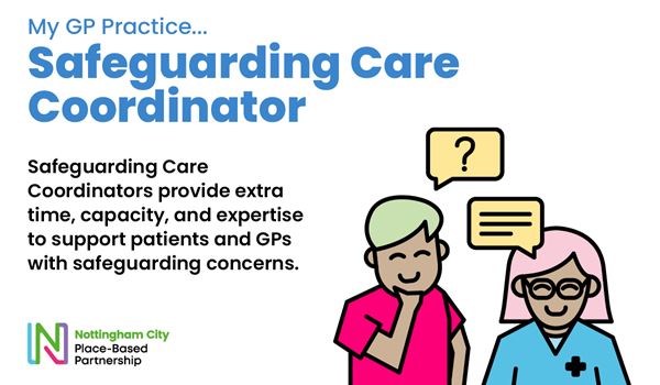 Safeguarding Care Coordinator provide extra time, capacity, and expertise to support patients and GPs with safeguarding concerns